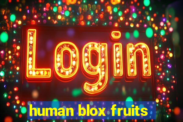 human blox fruits